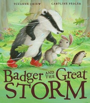 Badger and the Great Storm by Suzanne Chiew, Caroline Pedler