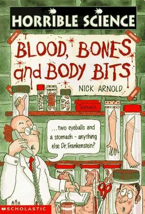 Blood, Bones and Body Bits by Tony De Saulles, Nick Arnold