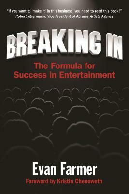 Breaking in: The Formula for Success in Entertainment by Evan Farmer
