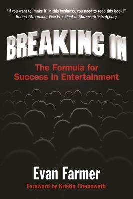 Breaking in: The Formula for Success in Entertainment by Evan Farmer