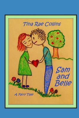 Sam and Belle: A Fairy Tale by Saoirse Windsong Collins, Tina Rae Collins