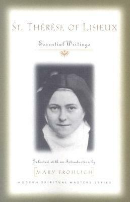 St. Therese of Lisieux: Essential Writings by Mary Frohlich, Thérèse de Lisieux