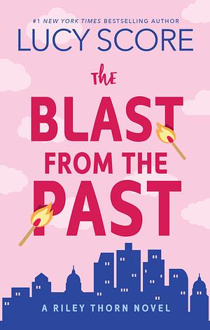 Riley Thorn and the Blast from the Past by Lucy Score