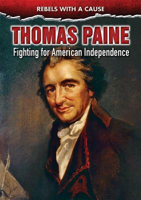 Thomas Paine: Fighting for American Independence by Samuel Willard Crompton