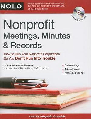 Nonprofit Meetings, Minutes & Records: How to Run Your Nonprofit Corporation So You Don't Run Into Trouble by Anthony Mancuso, Anthony Mancuso