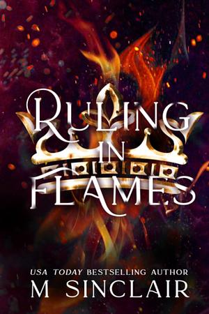 Ruling in Flames (Reborn#5) by M. Sinclair