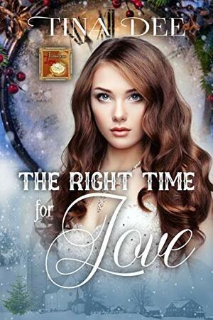 The Right Time for Love (Timeless Love #3) by Tina Dee