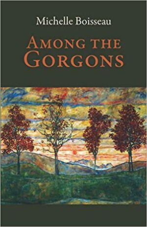 Among the Gorgons: Poems by Michelle Boisseau