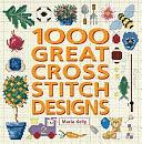 1000 Great Cross Stitch Designs by Maria Kelly
