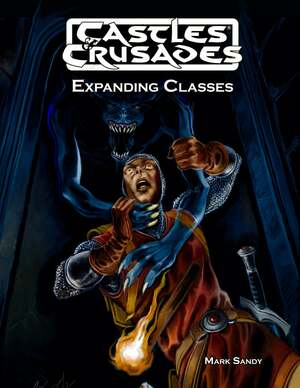 Castles & Crusades: Expanding Classes by Mark Sandy
