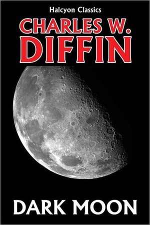 Dark Moon by Charles W. Diffin