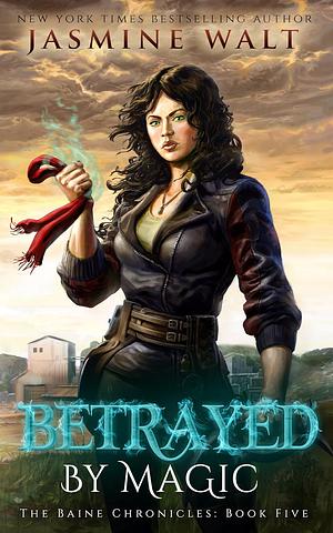 Betrayed by Magic by Jasmine Walt