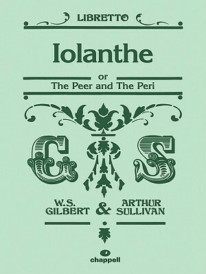 Iolanthe: Or the Peer and the Peri by W.S. Gilbert