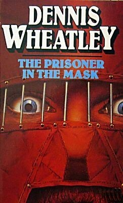 The Prisoner in the Mask by Dennis Wheatley