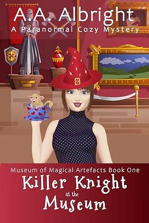 Killer Knight at the Museum by A.A. Albright, A.A. Albright