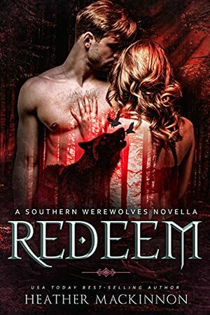 Redeem: A Southern Werewolves Novella by Heather MacKinnon