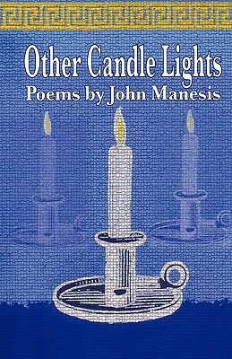 Other Candle Lights: Selected Poems by John Manesis