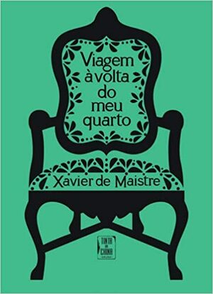 Viagem À Volta do Meu Quarto by Xavier de Maistre