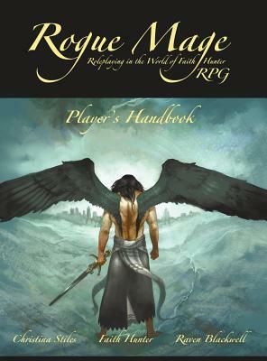 The Rogue Mage RPG Players Handbook by Faith Hunter, Christina Stiles, Raven Blackwell