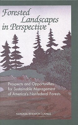 Forested Landscapes in Perspective: Prospects and Opportunities for Sustainable Management of America's Nonfederal Forests by National Research Council, Committee on Prospects and Opportunities, Board on Agriculture