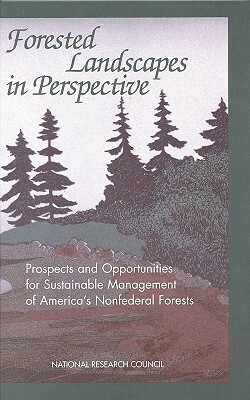 Forested Landscapes in Perspective: Prospects and Opportunities for Sustainable Management of America's Nonfederal Forests by Board on Agriculture, Committee on Prospects and Opportunities, National Research Council