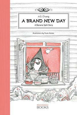A Brand New Day: A Banana Split Story by A. S. Chung