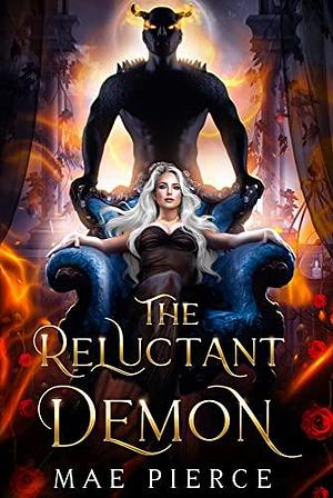 The Reluctant Demon: Paranormal Demon Romance Novella by Mae Pierce, Mae Pierce