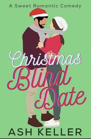 Christmas Blind Date by Ash Keller
