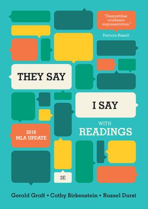 They Say / I Say: The Moves That Matter in Academic Writing, with 2016 MLA Update and Readings by Gerald Graff, Cathy Birkenstein