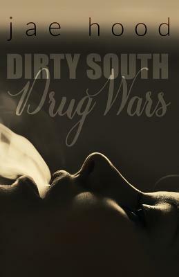 Dirty South Drug Wars by Jae Hood