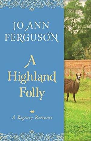 A Highland Folly: A Regency Romance by Jo Ann Ferguson