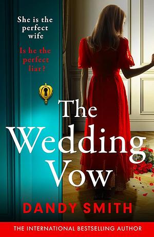 The Wedding Vow: The totally addictive BRAND NEW psychological thriller by Dandy Smith with a shocking twist! by Dandy Smith