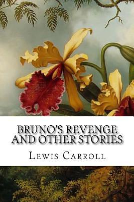 Bruno's Revenge and Other Stories by Lewis Carroll