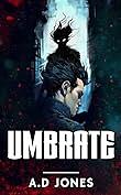 Umbrate by A.D. Jones