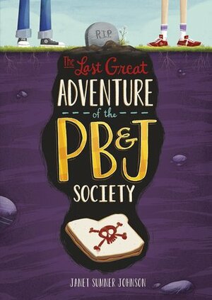 The Last Great Adventure of the PB&J Society by Janet Sumner Johnson