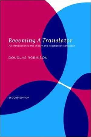 Becoming a Translator: An Introduction to the Theory and Practice of Translation by Douglas Robinson