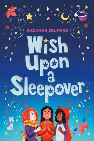 Wish Upon a Sleepover by Suzanne Selfors