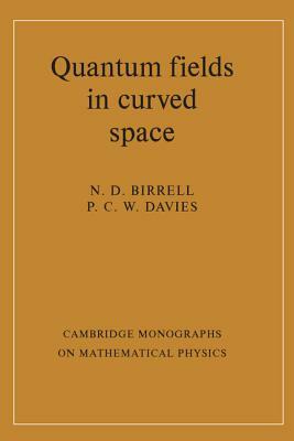 Quantum Fields in Curved Space by P. C. W. Davies, N. D. Birrell