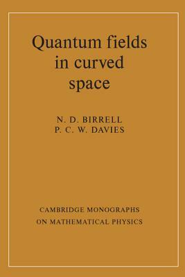 Quantum Fields in Curved Space by N. D. Birrell, P. C. W. Davies