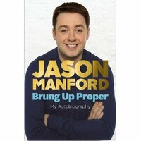 Brung Up Proper by Jason Manford