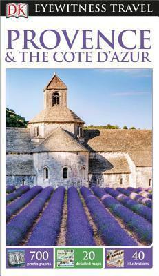 Provence and the Côte d'Azur by Jim Keeble, Elaine Harries, Tom Fraser, Martin Walters, John Flower, Roger Williams, Fiona Morgan