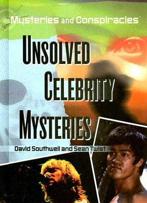 Unsolved Celebrity Mysteries by David Southwell, Sean Twist