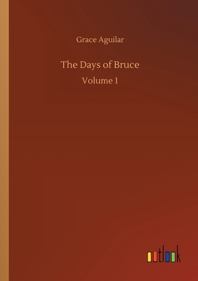 The Days of Bruce by Grace Aguilar