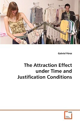 The Attraction Effect Under Time and Justification Conditions by Gabriel Perez