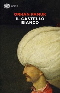 Il castello bianco by Orhan Pamuk