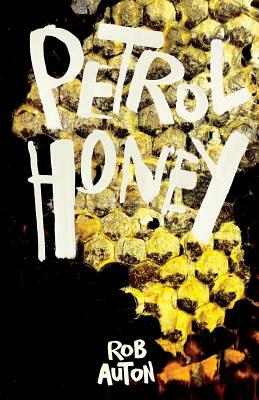 Petrol Honey by Rob Auton