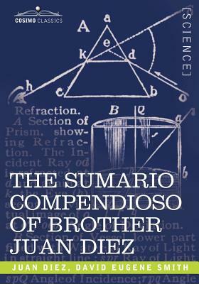 The Sumario Compendioso of Brother Juan Diez: The Earliest Mathematical Work of the New World by Juan Diez