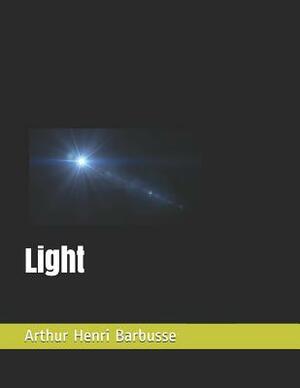 Light: Large Print by Henri Barbusse
