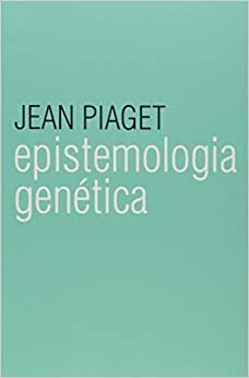 Epistemologia Genética by Jean Piaget