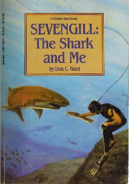 Sevengill: The Shark and Me by Don C. Reed, Pamela F. Johnson